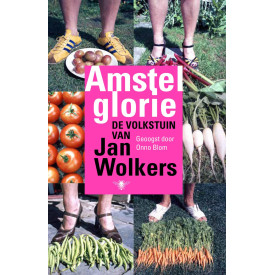 Amstelglorie: De volkstuin van Jan Wolkers (Dutch Edition)