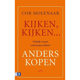 Kijken, kijken ... anders kopen: praktijk ervaart, wetenschap verklaart (Dutch Edition)