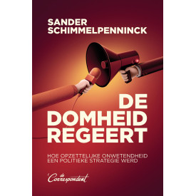De domheid regeert: Hoe opzettelijke onwetendheid een politieke strategie werd