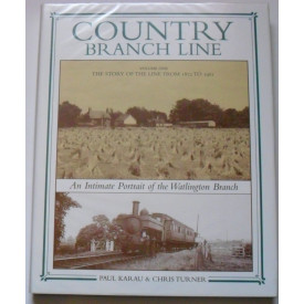 Country Branch Line: The Story of the Line from 1872 to 1961 : An Intimate Portrait of the Watlington Branch (Vol. 1)