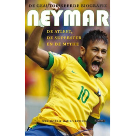 Neymar: de atleet, de superster en de mythe : de geautoriseerde biografie (Dutch Edition)