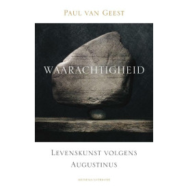 Waarachtigheid: levenskunst volgens Augustinus