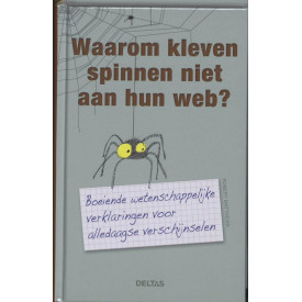 Waarom kleven spinnen niet aan hun web?: boeiende