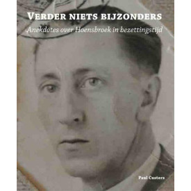 Verder niets bijzonders: anekdotes over Hoensbroek in bezettingstijd