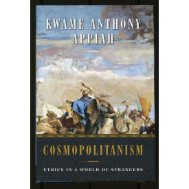 Cosmopolitanism: Ethics in a World of Strangers (Issues of Our Time Series)