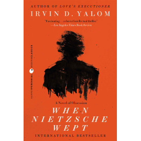 When Nietzsche Wept: A Novel of Obsession