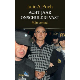 Acht jaar onschuldig vast: Mijn verhaal (Dutch Edition)