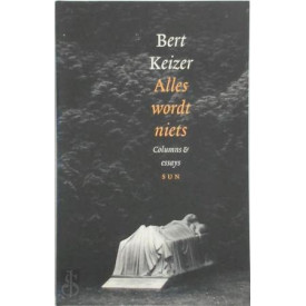Alles wordt niets: columns, essays en verhalen