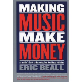 Making Music Make Money: An Insider's Guide to Becoming Your Own Music Publisher (Berklee Press)