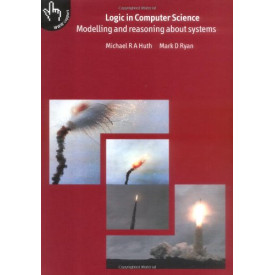 Logic in Computer Science: Modelling and Reasoning about Systems