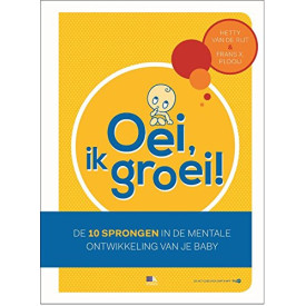 Oei, ik groei!: de 10 sprongen in de mentale ontwikkeling van je baby