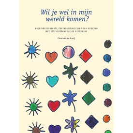 Wil je wel in mijn wereld komen?: belevingsgerichte professionaliteit voor ouderen met een verstandelijke beperking