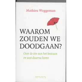 Waarom zouden we doodgaan