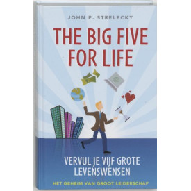 The Big Five for Life, Vervul je 5 grote levenswensen: het geheim van groot leiderschap