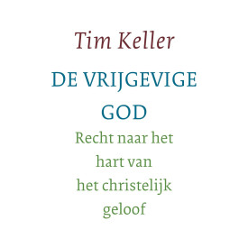 De vrijgevige God: recht naar het hart van het christelijk geloof (Dutch Edition)