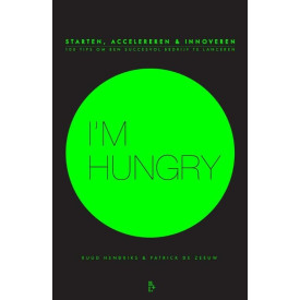 I'm hungry: starten, accelereren en innoveren (Dutch Edition)