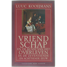 Vriendschap: En de kunst van het overleven in de zeventiende en achtiende eeuw (Dutch Edition)
