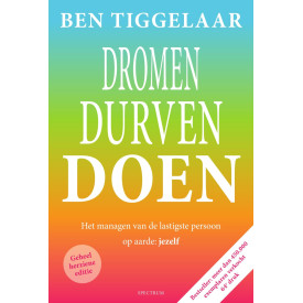 Dromen, durven, doen: Het managen van de lastigste persoon op aarde: jezelf