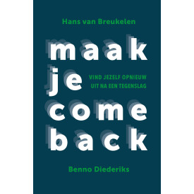 Maak je comeback: Vind jezelf opnieuw uit na een tegenslag (Dutch Edition)