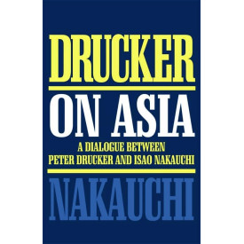 Drucker on Asia: A dialogue: between Peter Drucker and Isao Nakauchi