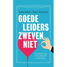 Goede leiders zweven niet: De fundamenten van effectief leiderschap, in organisaties en de maatschappij (Dutch Edition)
