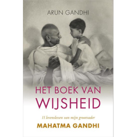 Het boek van wijsheid: 11 levenslessen van mijn grootvader Mahatma Gandhi