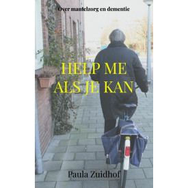 Help me als je kan: Over mantelzorg en dementie