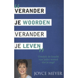 Verander je woorden, verander je leven: ontdek de kracht van ieder woord dat je zegt