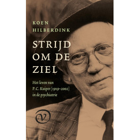 Strijd om de ziel: het leven van P.C. Kuiper (1919-2002) in de psychiatrie