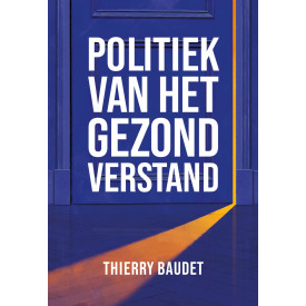 Politiek van het gezond verstand: Met een voorwoord van Theo Hiddema