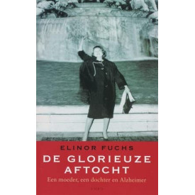 De glorieuze aftocht: een moeder een dochterdrama en Alzheimer