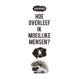 Hoe overleef ik moeilijke mensen? (Dutch Edition)