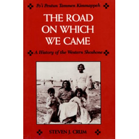 The Road On Which We Came: A History of the Western Shoshone