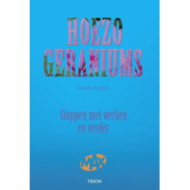 Hoezo, geraniums: stoppen met werken en verder