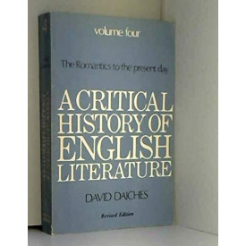 A Critical History of English Literature: The Romantics to the Present Day