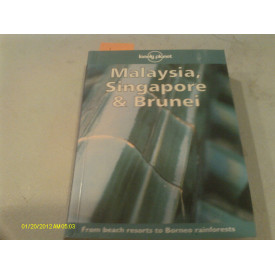 Lonely Planet Malaysia, Singapore & Brunei (Lonely Planet Malaysia, Singapore & Brunei, 7th ed)