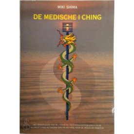 De medische I Ching: het raadplegen van de I Ching bij gezondheidsproblemen en de alomvattende betekenis van Yin en Yang voor de medische praktijk