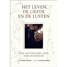 Het leven, de liefde en de lusten: in 50 Amsterdamse cafe's, bars en kroegen