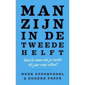 Man zijn in de tweede helft: Wat te doen als je eerste 40 jaar erop zitten?