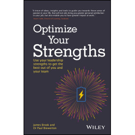 Optimize Your Strengths: Use your leadership strengths to get the best out of you and your team