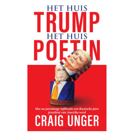 Het huis Trump, het Huis Poetin: Hoe na jarenlange infiltratie een Russische pion president van Amerika werd (Dutch Edition)
