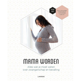 Mama worden: alles wat je moet weten over zwangerschap en bevalling