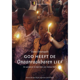 God heeft de Onaanraakbaren lief: De wonderen in mijn leven als Indiase Dalit