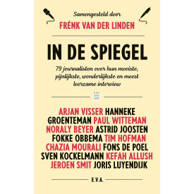 In de spiegel: 79 journalisten over hun mooiste, pijnlijkste, wonderlijkste en meest leerzame interview