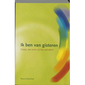 Ik ben van gisteren: Ziekte, een echo uit het verleden?