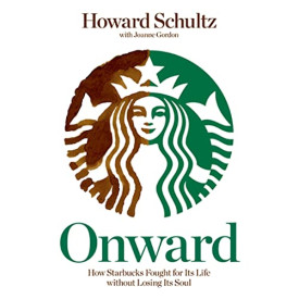Onward: How Starbucks Fought for Its Life without Losing Its Soul