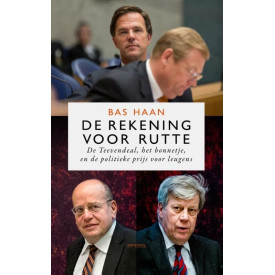 De rekening voor Rutte: de Teevendeal, het bonnetje en de politieke prijs voor leugens (Dutch Edition)
