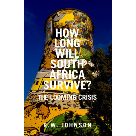 How Long Will South Africa Survive?: The Looming Crisis