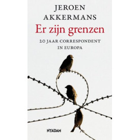 Er zijn grenzen: 20 jaar correspondent in Europa
