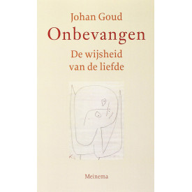 Onbevangen: de wijsheid van de liefde (Dutch Edition)